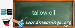 WordMeaning blackboard for tallow oil